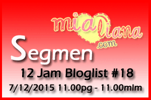 Segmen 12 Jam Bloglist #18 Mialiana.com