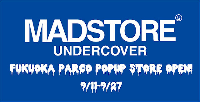 UNDERCOVER A/W2015 - Fukuoka Parco Limited Madstore  MADSTORE UNDERCOVER 福岡PARCO期間限定登場