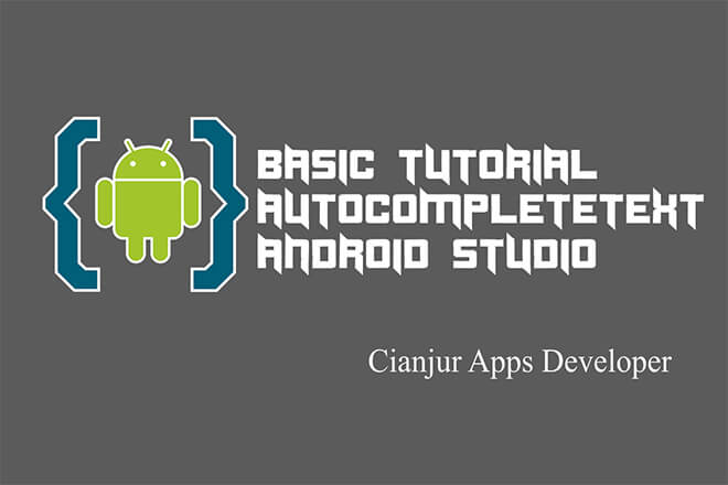 Belajar Membuat AutoCompleteTextView di Android Studio Belajar Membuat AutoCompleteTextView di Android Studio