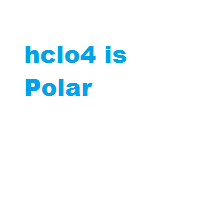 hclo4 is Polar hclo4 is Polar
