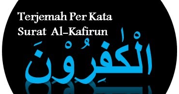 Terjemah Per Kata Surat Al Kafirun Ayat 1 6 Sakaran