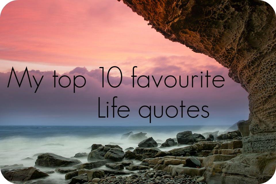 My top 10 favourite life quotes | Glitz and Glamour Makeup