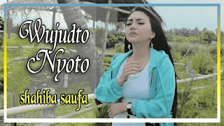 Lirik Lagu Wujudto Nyoto - Syahiba Saufa