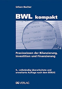 BWL kompakt: Praxiswissen der Bilanzierung, Investition und Finanzierung