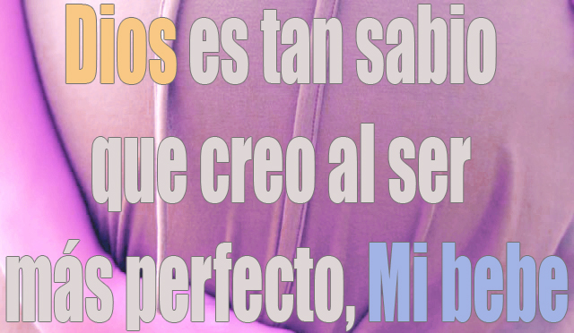 Dios es tan sabio que creo al ser más perfecto, Mi bebe Dios es tan sabio que creo al ser más perfecto, Mi bebe