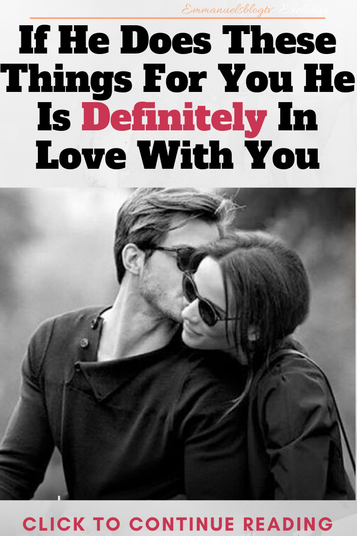 If He Does These Things For You He Is Definitely In Love With You