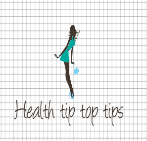 Health tip top tips
