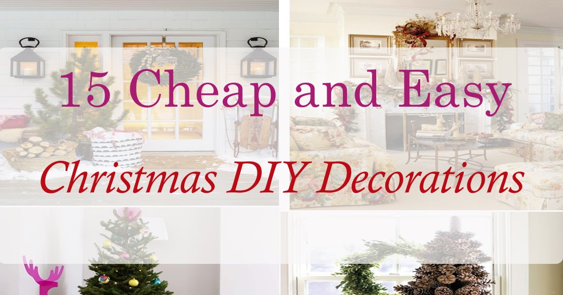 christmas stuff 15 cheap and easy christmas diy decorations christmas stuff 15 cheap and easy christmas diy decorations