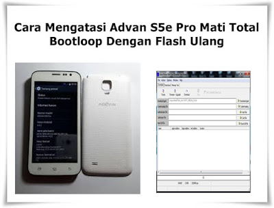 Advan S5e Pro Mati Total Bootloop Dengan Flash Ulang Advan S5e Pro Mati Total Bootloop Dengan Flash Ulang