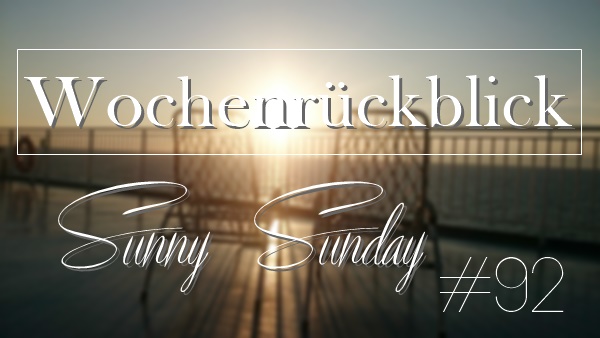 sunny sunday #92 - www.josieslittlewonderland.de sunny sunday #92 - www.josieslittlewonderland.de - kolumne, wochenrückblick,
