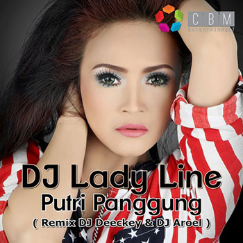 DJ Lady Line - Putri Panggung (Remix DJ Deeckey & DJ Aroel)