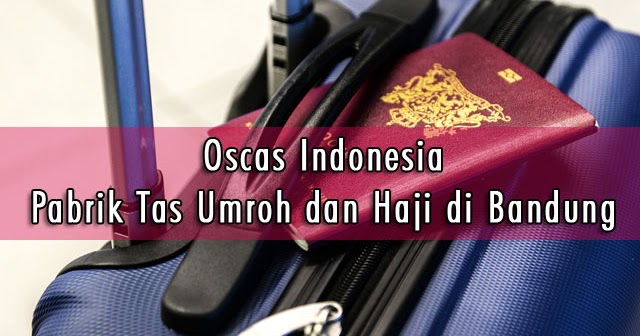 Oscas Indonesia Pabrik Tas Umroh Haji di Bandung Kopiah 