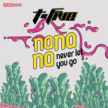 T-Five - Na Na Na (never let you go)