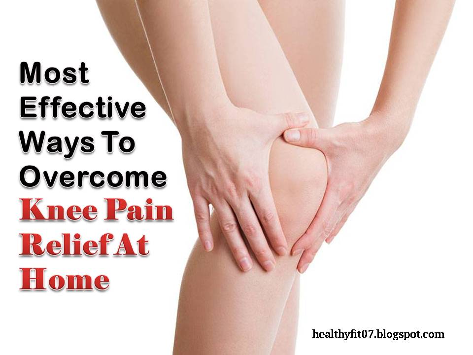 Most Effective Ways To Knee Pain Relief At Home