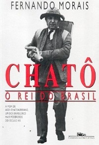 Resenha #142: Chatô, O Rei do Brasil - Fernando Morais