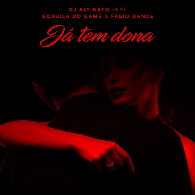 Dj Aly Neto feat Godzila do Game & Fábio Dance - Já Tem Dona (Afro House) [Download Free]