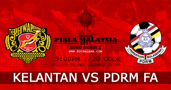 Piala Malaysia 2016 : Kelantan Vs PDRM