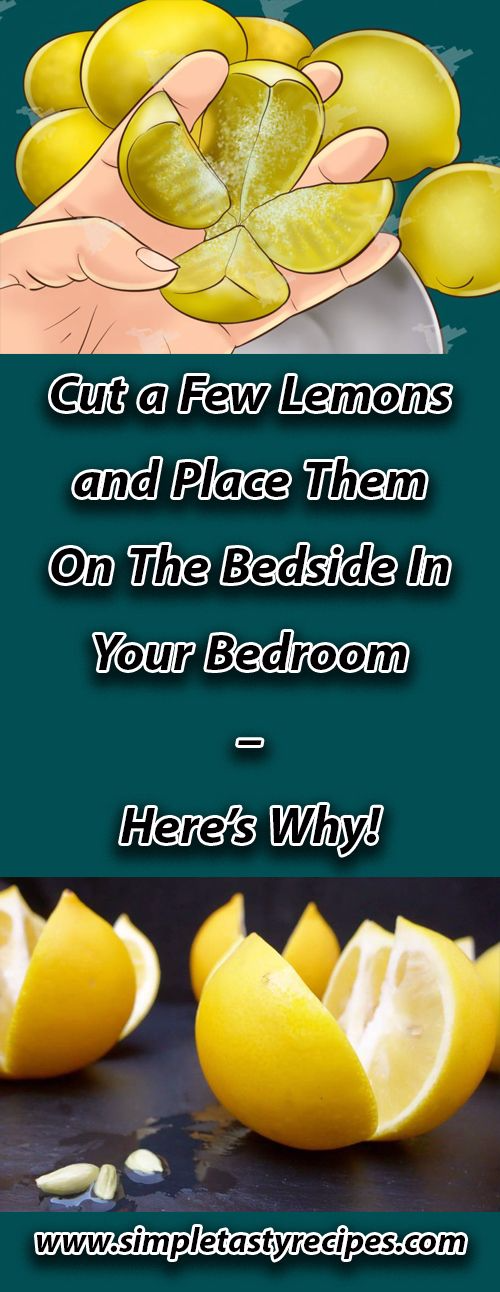 Cut a Few Lemons and Place Them On The Bedside In Your Bedroom Here’s