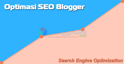 SEO Blogger: Tutorial Lengkap Optimasi SEO di Blog Tutorial Lengkap Optimasi SEO di Blogger
