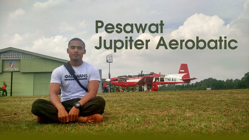 Serunya Main-Main di Pesawat Jupiter Aerobatic Angkatan Udara, Indonesia Jaya Expo 2017, paskhas TNI AU, Lanud Roesmin Nurjadin Pekanbaru, Review Pesawat, tim Jupiter Aerobatic Team