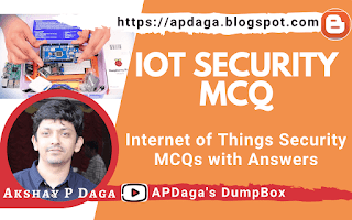 Internet of Things Security - IOT Security Multiple Choice Questions (MCQs) with Correct Answers | APDaga Tech