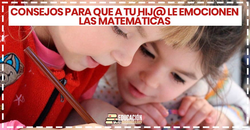 Consejos para que a tu hijo(a) le emocionen las matemáticas