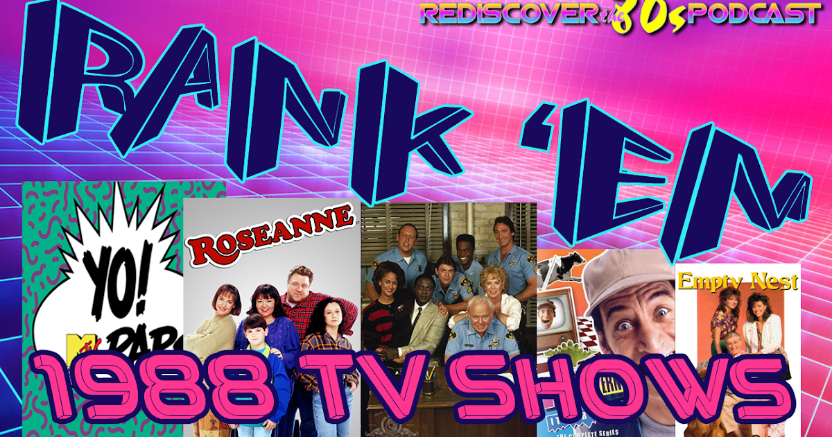 Rank 'Em 1988 TV Shows Rediscover the '80s