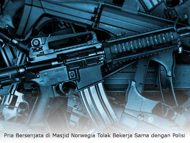 Pria Bersenjata di Masjid Norwegia Tolak Bekerja Sama dengan Polisi Pria Bersenjata di Masjid Norwegia Tolak Bekerja Sama dengan Polisi