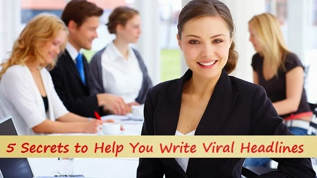 5 Secrets to Help You Write Viral Headlines
