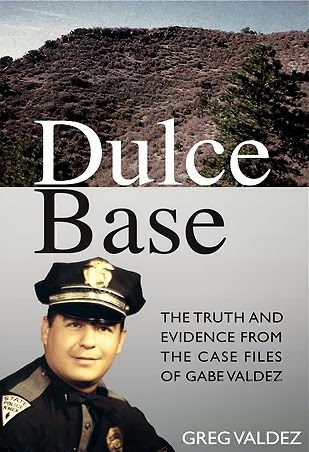 Dulce Base, The Truth and Evidence from the Case Files of Gabe Valdez