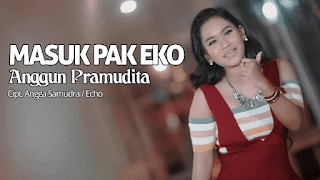 Lirik Lagu Anggun Pramudita - Masuk Pak Eko