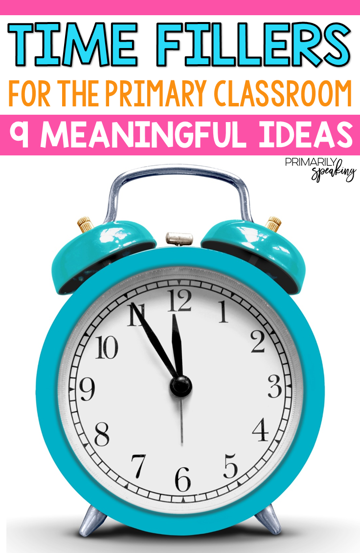 9 Meaningful Time Fillers for the Primary Classroom Primarily Speaking