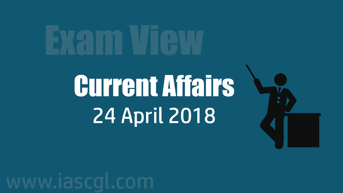 Current Affair 23-24 April 2018