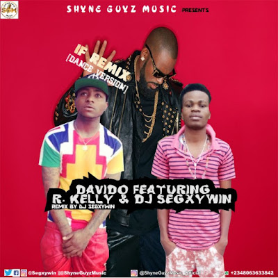 Download Music: Davido - IF Remix Featuring R. Kelly and DJ Segxywin Download Music: Davido - IF Remix Featuring R. Kelly and DJ Segxywin