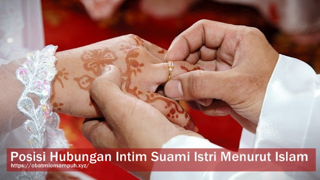 Posisi Hubungan Intim Suami Istri Menurut Islam Seks dalam Islam, posisi hubungan intim menurut islam, cara bersetubuh menurut islam beserta gambarnya, video cara berhubungan intim menurut islam, cara bersetubuh agar cepat hamil menurut islam, video cara melakukan hubungan intim menurut islam, tata cara berhubungan intim agar tahan lama, cara menggauli istri dimalam pertama secara islam, larangan hubungan suami istri menurut islam