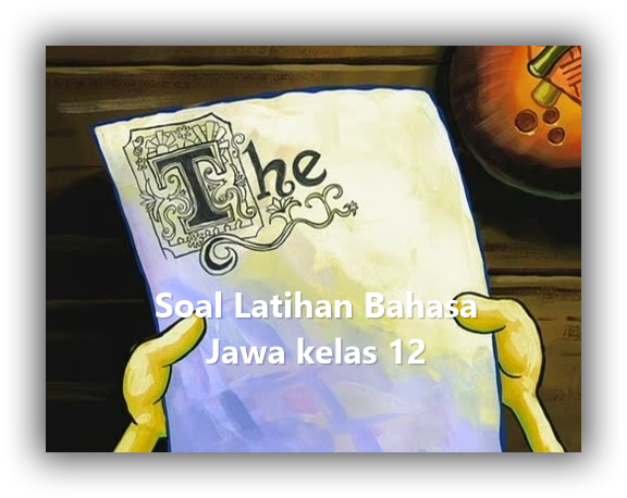 Soal Latihan Bahasa Jawa kelas 12 Soal Latihan Bahasa Jawa kelas 12