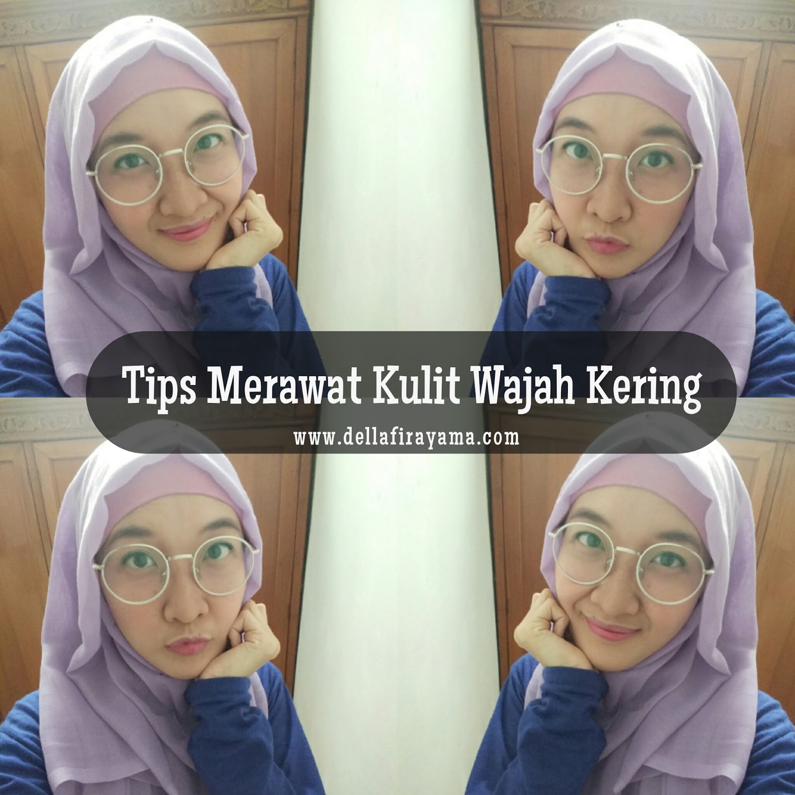 Tips Merawat Kulit Wajah Kering ~ semesta della