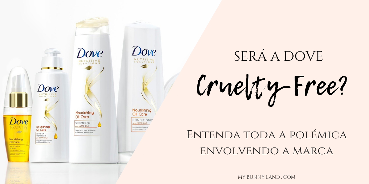 Será a Dove Cruelty-Free? Entenda toda a polémica envolvendo a marca! My Bunny Land