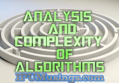 MCA - Design and Analysis of Algorithms - What is Algorithm Analysis and Complexity (#mcanotes)(#ipumca) 