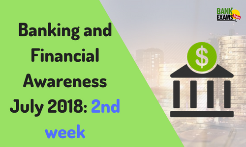 Banking and Financial Awareness July 2018: 2nd week