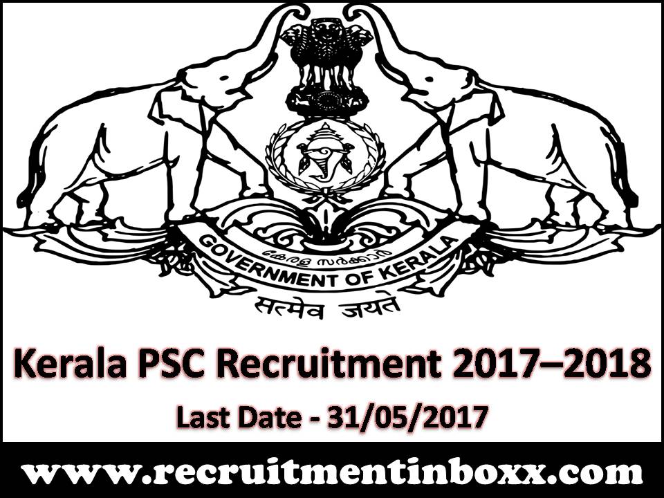 Kerala PSC Recruitment 2017–2018 Kerala PSC Recruitment