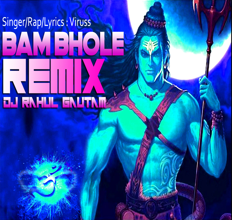 BOM BHOLE Ft Viruss REMIX BY DJ RAHUL GAUTAM Dj RAHUL GAUTAM BOM BHOLE Ft Viruss REMIX BY DJ RAHUL GAUTAM Dj RAHUL GAUTAM
