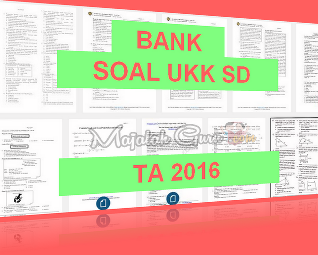 Bank Soal UKK Kelas 1,2,3,4,5 SD Tahun 2016 Bank Soal UKK Kelas 1,2,3,4,5 SD Tahun 2016