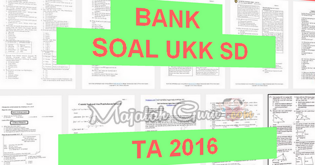 Bank Soal UKK Kelas 1,2,3,4,5 SD Tahun 2016 | Operator Sekolah
