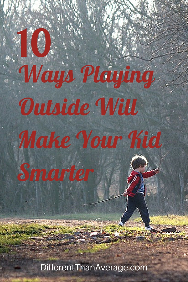 How Outdoors Makes Your Kids Smarter >> Different Than Average 10 Ways Playing Outside Will Make Your Kid How Outdoors Makes Your Kids Smarter >> Different Than Average 10 Ways Playing Outside Will Make Your Kid