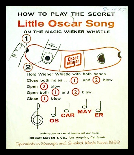 Oscar Mayer promotion 1960's. Instructions on how to pay Little Oscar Song on the magic wiener whistle Jingles and other stories about The American Dream. marchmatron.com Oscar Mayer promotion 1960's. Instructions on how to pay Little Oscar Song on the magic wiener whistle Jingles and other stories about The American Dream. marchmatron.com