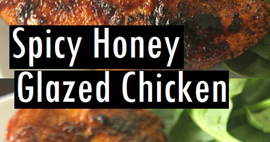 Spicy Honey Glazed Chicken - Dessert & Cake Recipes