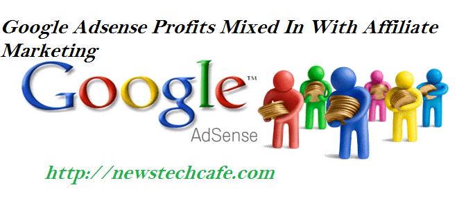 Google Adsense Profits Mixed In With Affiliate Marketing
