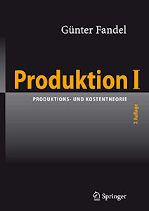Produktion I: Produktions- und Kostentheorie