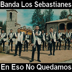 Banda Los Sebastianes – En Eso No Quedamos